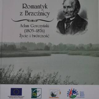 Organizacja wystawy prezentującej twórczość Adama Gorczyńskiego i ks. Jana Piwowarczyka znamienitych pisarzy – rodaków z Brzeźnicy w Dolinie Karpia oraz wydanie publikacji z rysem biograficznym i utworami Adama  Gorczyńskiego